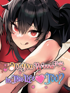 Do You Wanna Fight in This Life, Too?